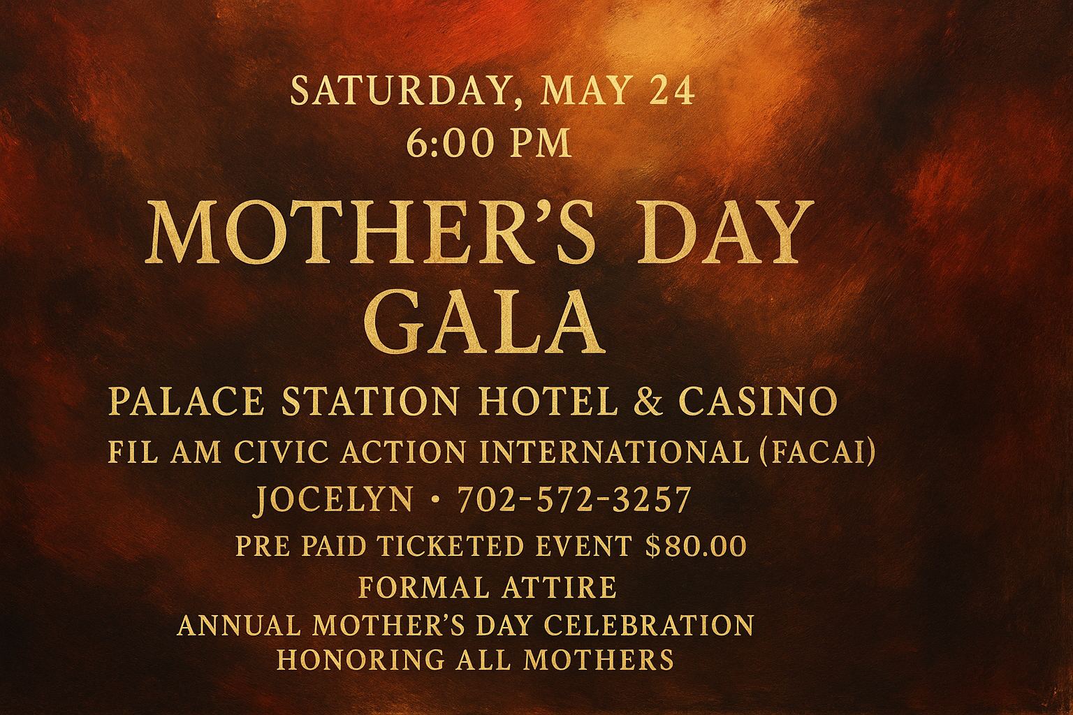 An artistic digital poster for the "Mother’s Day Gala" happening on Saturday, May 24, at 6:00 PM at Palace Station Hotel & Casino. The design features textured brushstrokes in deep reds, oranges, and browns with golden-yellow and cream text. Event details include host Fil Am Civic Action International (FACAI), a contact number for Jocelyn (702-572-3257), a note that it's a prepaid ticketed event ($80), and a formal attire requirement. The text is centered and styled in a classic serif font, evoking a warm and elegant atmosphere.